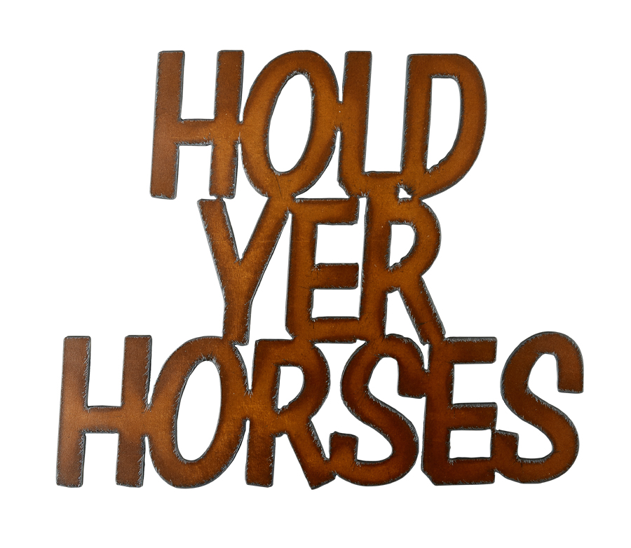 Hold Yer Horses Cut-out Sign - Click Image to Close
